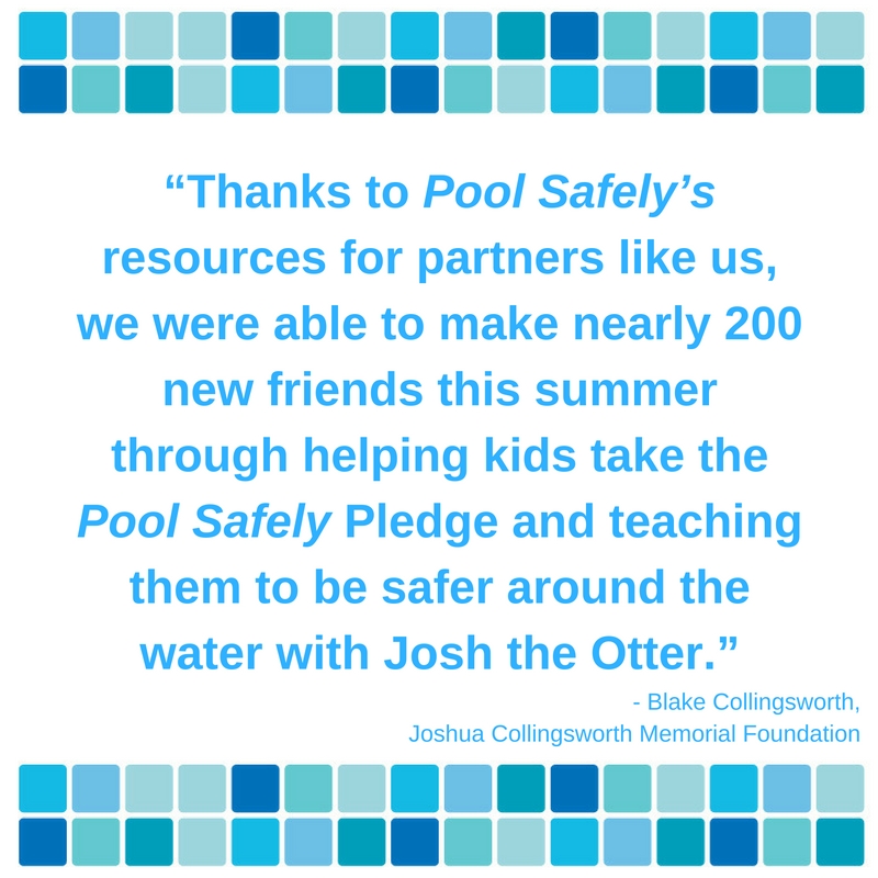 Thanks to Pool Safely's resources for partners like us we were able to make nearly 200 new friends this summer through helping kids take the pool safely pledge and teaching them to be safer around the water with Josh and Otter.