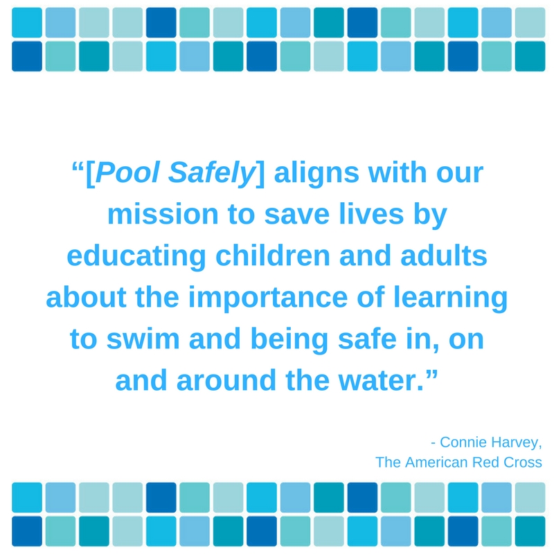 Pool Safely aligns with our mission to save lives by educating children and adults about the importance of learning to swim and being safe in, on and around the water.